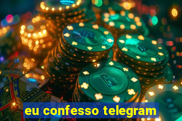 eu confesso telegram